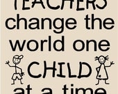 T54- Teachers change the world one child at a time  12x12 vinyl wall art decals lettering words home decor sayings quote stickers