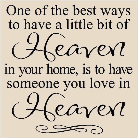 T69- One of the best ways to have a little bit of Heaven in your home... 12x12 vinyl wall decals lettering words