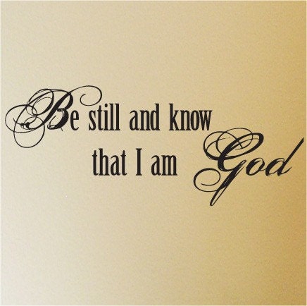 Be still and know that I am God 12x28 vinyl lettering wall decal sticker inspirational