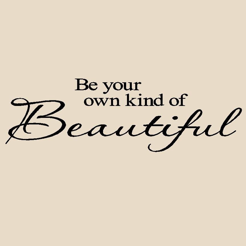 Be your own kind of Beautiful  vinyl lettering wall decal sticker