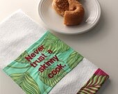 SALE 25% off - Kitchen Towel with Dena Designs Fabric and Embroidery - Never Trust a skinny cook.