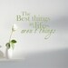 The Best Things in Life Aren't Things vinyl wall art graphic
