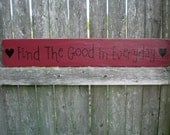 Primitive Wood Sign- Find The Good In Everyday
