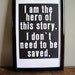 I am the Hero - FRAMED Print - 11x17