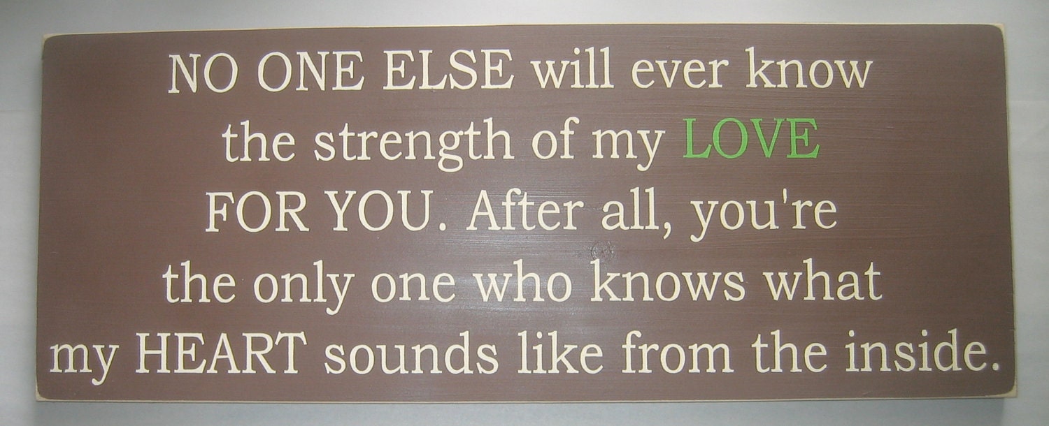 No One Else will ever know the strength of my LOVE for you, Childs, Bedroom, Nursery, Sign