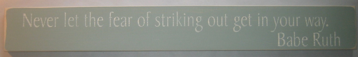 Never let the fear of striking out get in your way, Babe Ruth, Baseball. Sports, Distressed, You-Pick Color, Sign