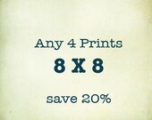 SALE four 8x8 prints of your choice