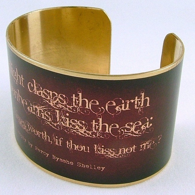 Love's Philosophy by Percy Bysshe Shelley If Thou Kiss Not Me Brass Cuff