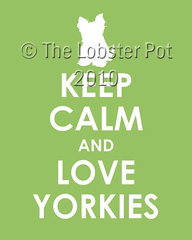 Keep Calm and Love Yorkies archival print