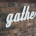 Off White Gather Sign - Wood Wall Decor - Family Room - Kitchen - 28 X 12