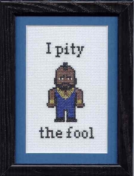 Mr T- I Pity the Fool Cross Stitch