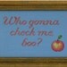 Real Housewives of Atlanta Who Gonna Check Me Boo Completed Cross Stitch
