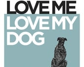 Love Me, Love My Dog - 5x7 Art Print