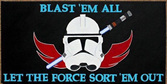 Blast 'Em All - Intergalactic Civil War Propaganda (original painting)