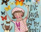 Art Print 8x8. Live Laugh Love And Fly Freely