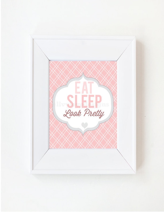 8 x 10 Eat Sleep Look Pretty