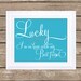 Lucky I'm In Love With My Best Friend - Typography Poster - 11x14 Poster