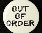 Out Of Order - Pinback Button Badge 1 1/2 inch