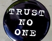 Trust No One - Button Pinback Badge 1 1/2 inch