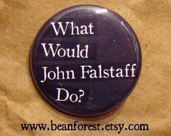 WWJFD- What Would John Falstaff Do (Shakespeare)
