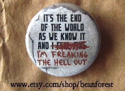 it's the end of the world - pinback button badge
