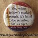 when a fellow's soaked through (Moby Dick, Herman Melville) - pinback button badge