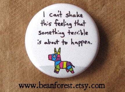 something terrible is gonna happen - pinback button badge