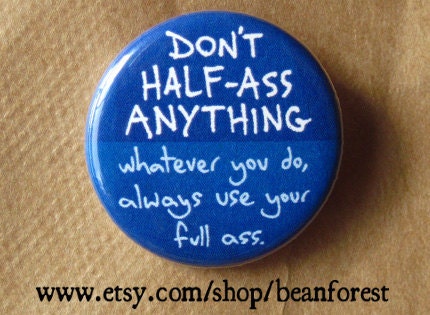 always use your full butt - funny - pinback button badge