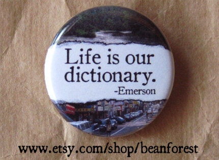 life is our dictionary (Ralph Waldo Emerson) - pinback button badge