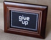 Inspirational cross stitch "Give Up"