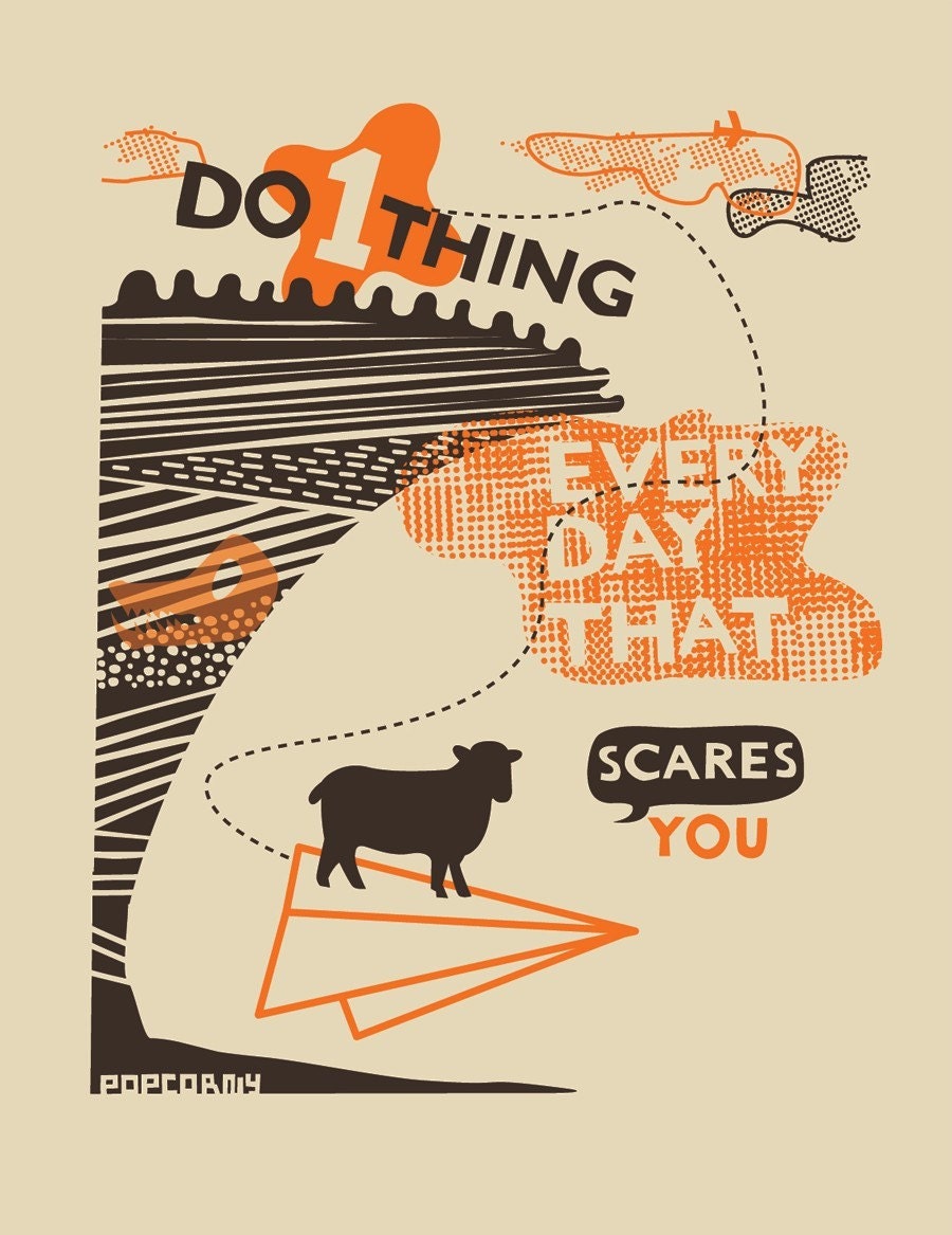 Do 1 Thing Every Day that Scares You - Ltd Edition Screen Print