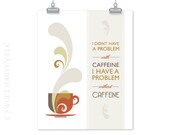 Coffee Print: Caffeine Problem - Coffee Art Print, Tea Wall Art, Cup Steam Typography, Tan, Taupe, Beige, Khaki, Grey,  Rust Orange 8 x 10 - sweetharvey