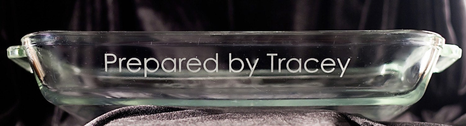 Personalized 9x13 etched pryrex with lid - Prepared by (Name) Cleaned by YOU.