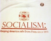 XL Socialism- Keeping America Safe From Fires since 1898