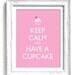 Keep Calm and have a Cupcake 8x10 art print, words typography, quote
