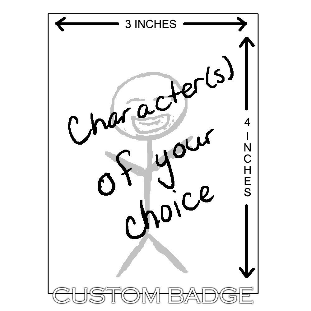 Custom Badge - Get Your Favorite Character  or Original Design Drawn
