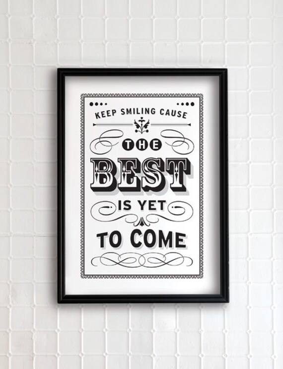 The Best is yet to come 13x19 - vintage collection