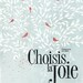 Choisis la joie 13x19 -Pep Art- Collection