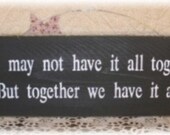 Primitive Wood Fence Board Black Sign We May Not Have It All Together Sign Wedding Love Marriage Anniversary Custom Sign