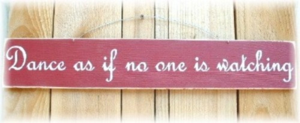 Dance As If No One Is Watching Primitive Red Wood Fence Board Sign Custom