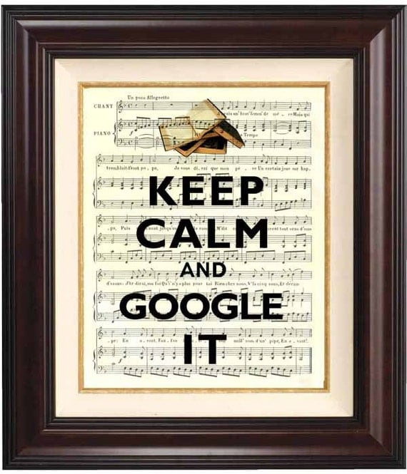 Keep calm and google it  Print on old french music sheet reproduction Wall art Keep calm art