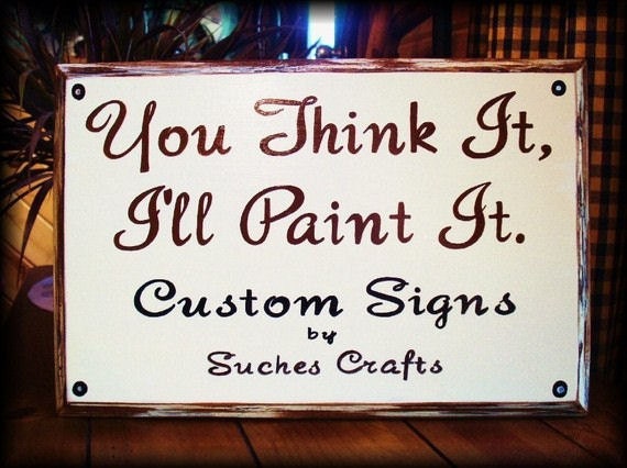 Home Decor Custom Wood Sign You Think It Ill Paint by SuchesCrafts
