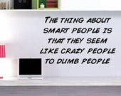 The Thing About Smart People - Humor - Vinyl Wall Decal
