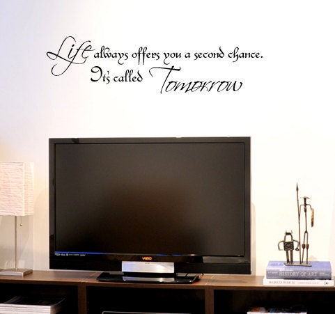Life Always Offers You a Second Chance - It's Called Tomorrow - Vinyl Quote Wall Decal