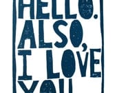 VALENTINE PRINT - Hello Also I love you - dark blue - letterpress typography poster 8x10