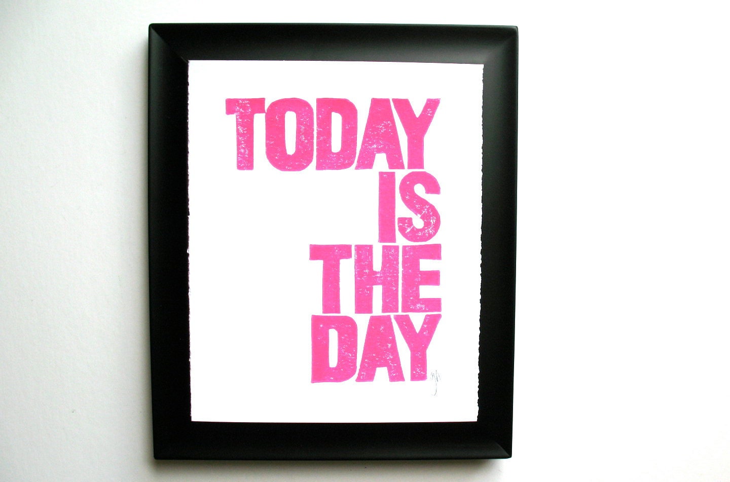 LINOCUT PRINT - Today is the day LETTERPRESS hot pink typography poster 8x10