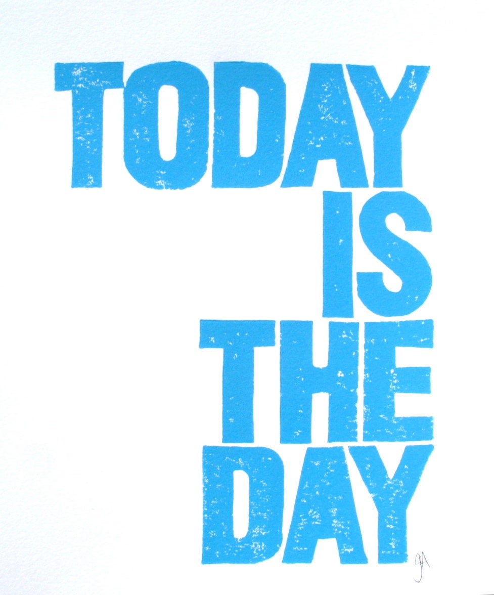 PRINT - Today is the day BLUE LINOCUT poster 8x10 letterpress typography poster