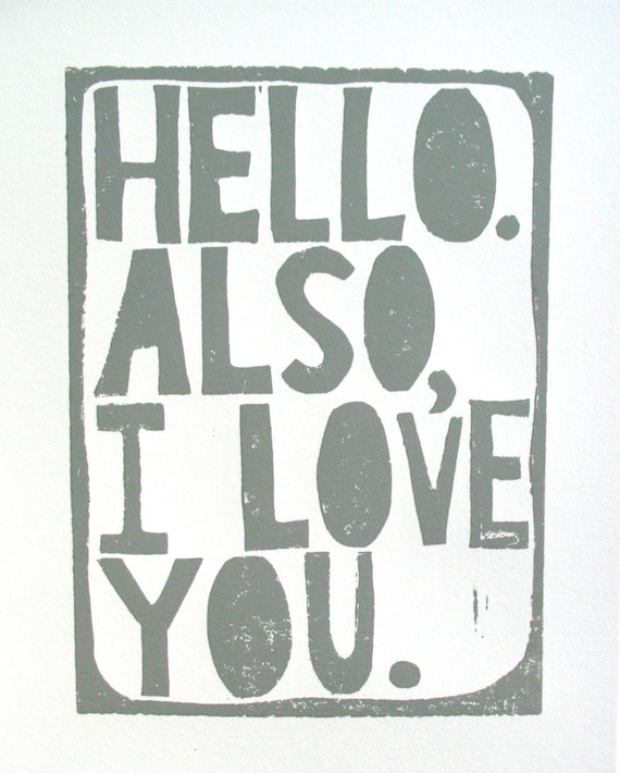 PRINT - Hello Also I love you - quote GREY letterpress typography art poster 8x10