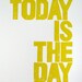 PRINT - Today is the day YELLOW block print linocut 8x10 motivational poster
