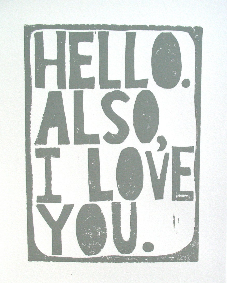 PRINT - Hello Also I love you - quote GREY letterpress typography art poster 8x10